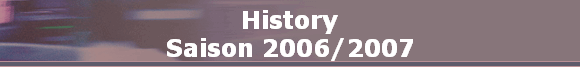 History
Saison 2006/2007